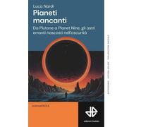 Libri Luca Nardi - Pianeti Mancanti. Da Plutone A Planet 9, Gli Astri Erranti Na