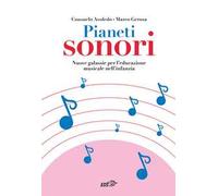 Pianeti sonori. Nuove galassie per l'educazione musicale nell'infanzia