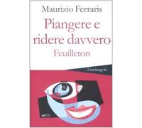 Piangere e ridere davvero. Feuilleton