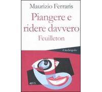 Piangere e ridere davvero. Feuilleton