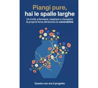 Piangi pure, hai le spalle larghe