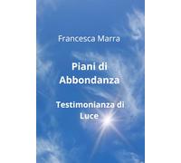 Piani di Abbondanza - Testimonianza di Luce