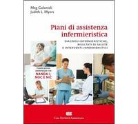 Piani di assistenza infermieristica. Diagnosi infermieristiche, risultati di salute e interventi infermieristici