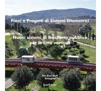 Piani e sistemi di progetti ettometrici. Nuovi sistemi di trasporto pubblico per le città verticali
