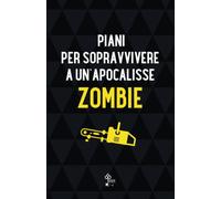 Piani per sopravvivere a un’apocalisse zombie: Taccuino per appunti con frase horror divertente. Quaderno regalo scherzo per appassionati di film e videogiochi sugli zombie.