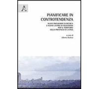 Pianificare in controtendenza. Nuovi programmi di ricerca e nuove lauree di ingegneria per il territorio della provincia di Latina