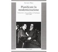 Pianificare la modernizzazione. Istituzioni e classe politica in Sardegna (1959-1969)