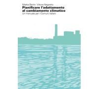 Pianificare l'adattamento al cambiamento climatico. Un manuale per i comuni ital