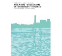 Pianificare l'adattamento al cambiamento climatico. Un manuale per i comuni italiani