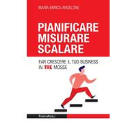 Libri Angelone Maria Enrica - Pianificare Misurare Scalare. Far Crescere Il Tuo