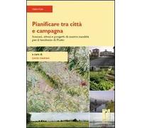 Pianificare tra città e campagna. Scenari, attori e progetti di nuova ruralità per il territorio di Prato