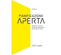 Pianificazione aperta. Disegnare e attivare processi di rigenerazione territoriale, in Italia