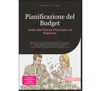 Pianificazione del Budget: Guida alla Finanza Personale e al Risparmio