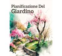 Pianificazione Del Giardino: Diario di giardinaggio con spazio per appunti, schizzi, tracciamenti e programmi di semina.