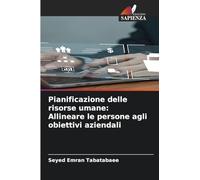 Pianificazione delle risorse umane: Allineare le persone agli obiettivi aziendali