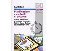 Pianificazione e controllo di gestione. Sistemi tradizionali e strumenti i...