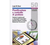Pianificazione e controllo di gestione. Sistemi tradizionali e strumenti innovativi: Activing Based Costing, Balanced Scorecard