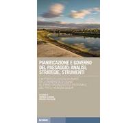 Pianificazione e governo del paesaggio: analisi, strategie, strumenti. L'apporto pluridisciplinare dell'Università di Udine al Piano paesaggistico regionale del Friuli Venezia Giulia