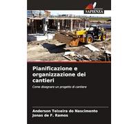 Pianificazione e organizzazione dei cantieri: Come disegnare un progetto di cantiere
