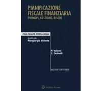 Pianificazione fiscale finanziaria. Principi, gestione, rischi. Con Contenuto digitale per download e accesso online