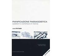 Pianificazione paesaggistica. Questioni e contributi di ricerca. Con CD-ROM