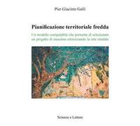 Pianificazione territoriale fredda. Un modello computabile che permette di selezionare un progetto di massima ottimizzando la rete stradale