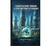 Pianificazione Urbana a Zero Emissioni di Carbonio