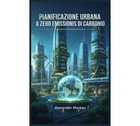Pianificazione Urbana a Zero Emissioni di Carbonio: 3