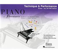 Piano Adventures: Technique And Performance Book - Primer Level: Noten, Lehrmaterial für Klavier (Faber Piano Adventures): All-In-Two Edition