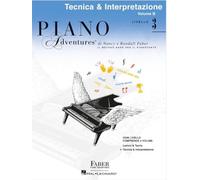 Piano Adventures: Tecnica & Interpretazione. Livello 3. Edizione Italiana con audio on line. Faber & Hal Leonard Publishers