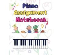 Piano Assignment Notebook: Weekly Piano Lesson Assignment Book for Kids: 106-Page Music Practice Log & Journal (8.5 x 11 Inch)
