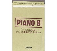 Piano B. 10 consigli per cambiare lavoro
