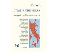 Piano B. L'Italia che verrà. Note per il cambiamento che serve