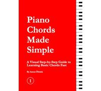 Piano Chords Made Simple: A Visual Step-by-Step Guide to Learning Basic Chords Fast