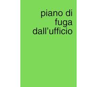 Piano di fuga dall'ufficio: Agenda quaderno a pagine bianche perfetta per piani segreti, liste e scarabocchi