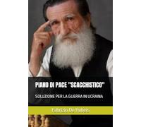 PIANO DI PACE "SCACCHISTICO": SOLUZIONE PER LA GUERRA IN UCRAINA