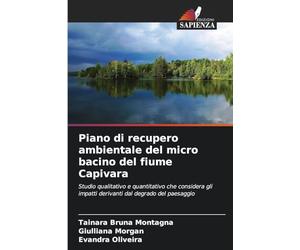 Piano di recupero ambientale del micro bacino del fiume Capivara: Studio qualitativo e quantitativo che considera gli impatti derivanti dal degrado del paesaggio