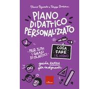Piano didattico personalizzato. Cosa fare (e non). Guida pratica per insegnanti. Per tutti i gradi scolastici