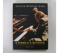 PIANO E A ESTRADA O - A TRAJETORIA DO MAIS PREMIADO PIANISTA BRASILEIRO