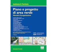 PIANO E PROGETTO DI AREA VERDE. MANUALE DI PROGETTAZIONE - TOCCOLINI ALESSANDRO