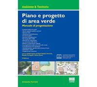 Piano e progetto di area verde. Manuale di progettazione - Toccolini Alessandro