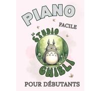 Piano Facile du Studio Ghibli pour Débutants: Format Grandes Notes avec Lettres et Doigtés