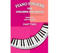 Piano Fingers Part Two - for Children and Adults