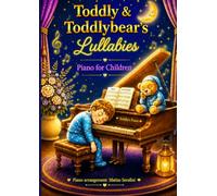 Piano for Children - Lullabies: Toddly & Toddlybear