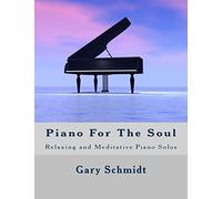 Piano For The Soul: Relaxing and Meditative Piano Solos