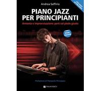 Piano jazz per principianti. Armonia e improvvisazione: parti col piede giusto. Metodo. Con Video in streaming