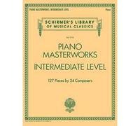 Piano Masterworks - Intermediate Level - 127 Pieces by 24 Composers - Pianoforte