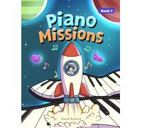 Piano Missions Book 2: Learn notes the fun way, one mission at a time!