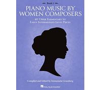 Piano Music by Women Composers: Book 1 Upper Elementary to Lower Intermediate Level BOOK: 40 Upper Elementary to Early Intermediate Level Pieces
