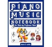 Piano Music Notebook for Kids by Professor Note: 102 Blank Wide Staff Sheet Pages | 3 Staves with Treble and Bass Clef | 8.5x11 | Perfect for Beginners and Young Pianists